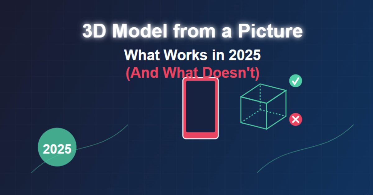 3D_Model_from_a_Picture_What_Works_in_2025__And_What_Doesnt___1_.jpg